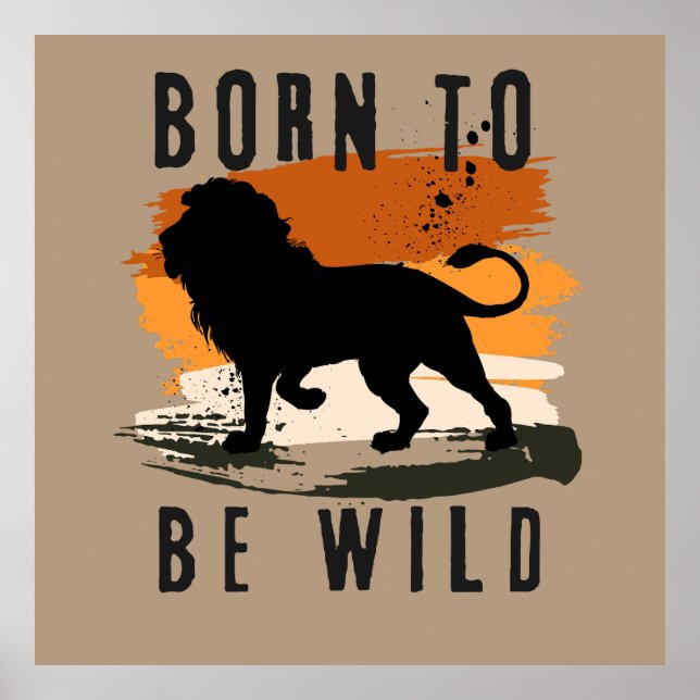 Geboren, um Wild Lion Animal Foto Print Poster (Vorne)