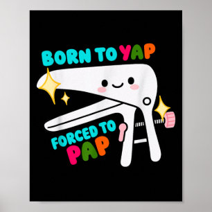 Geboren, um Yap zu machen, gezwungen zu Pap-Specul Poster