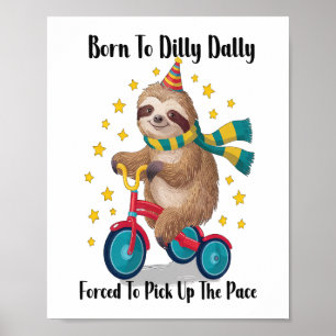Geboren um zu bummeln Faultier Poster