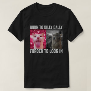 Geboren um zu bummeln, gezwungen einzusperren Katz T-Shirt