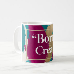 Geboren um zu erschaffen kaffeetasse