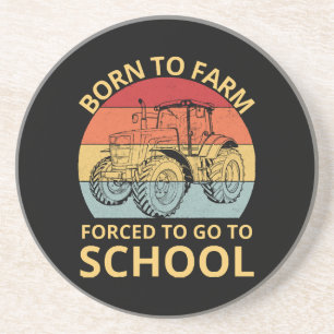 geboren, um zu farmen, gezwungen zur Schule zu geh Getränkeuntersetzer