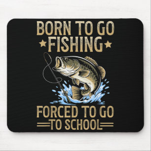 Geboren um zu fischen, gezwungen zur Schule zu geh Mousepad