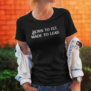 GEBOREN um zu Fliegen, Gemacht um zu Führen, Inspi T-Shirt