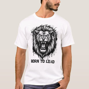 Geboren um zu führen Brüllender Löwenkopf Schwarz- T-Shirt