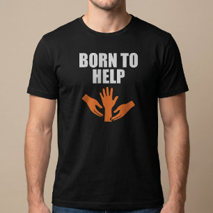 Geboren um zu helfen T-Shirt