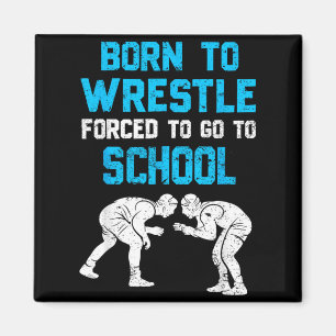 Geboren, um zu ringen, gezwungen zur Schule Wrestl Magnet