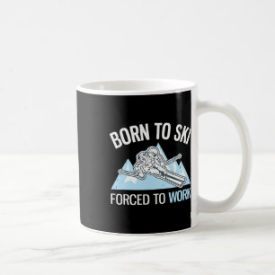 Geboren um zu skifahren, gezwungen zu arbeiten Lus Kaffeetasse