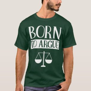 Geboren um zu streiten Anwalt Anwalt Rechtsanwalt  T-Shirt