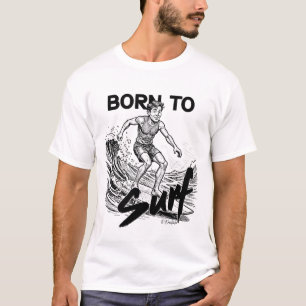 Geboren um zu surfen T-Shirt