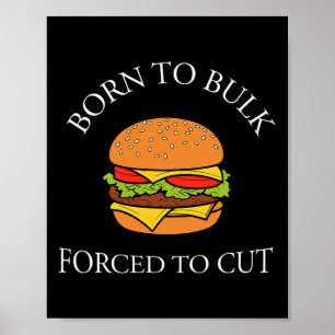 Geboren um zu wachsen, gezwungen zu kürzen Burger- Poster