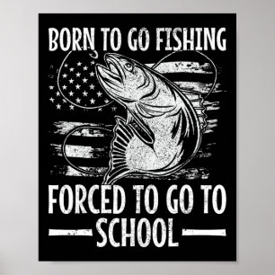 Geboren um zum Angeln zu gehen Byss Fisch Fischer  Poster