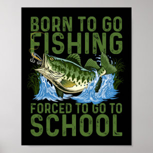 Geboren um zum Angeln zu gehen Erzwungene Schule L Poster