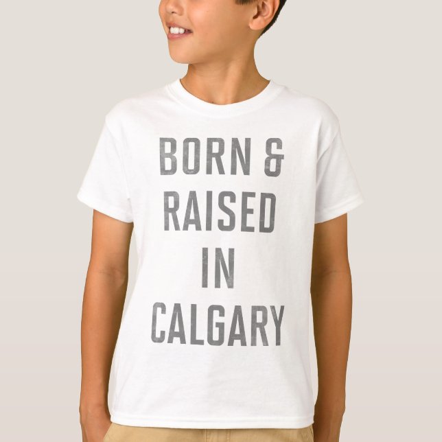 Geboren und aufgewachsen in Calgary T-Shirt (Vorderseite)