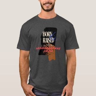 Geboren und im Mississippi-Mud aufgewachsen T-Shirt