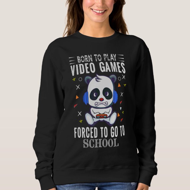 Geboren, Videospiele zu spielen, die gezwungen sin Sweatshirt (Vorderseite)