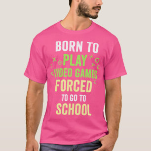 Geboren, Videospiele zu spielen, die gezwungen sin T-Shirt