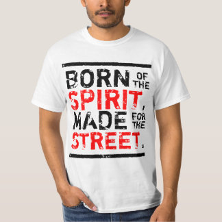 geboren vom Geist, gemacht für die Straße T-Shirt