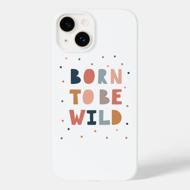 Geboren, wild zu sein Case-Mate iPhone 14 hülle (Rückseite)