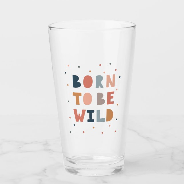 Geboren, wild zu sein glas (Vorderseite)