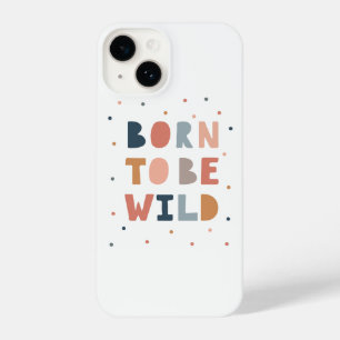 Geboren, wild zu sein iPhone 14 hülle