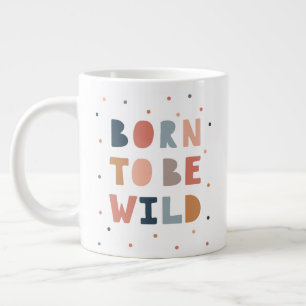 Geboren, wild zu sein Jumbo-Tasse