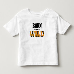 Geboren, wild zu sein kleinkind t-shirt