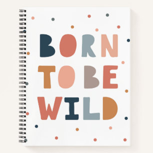 Geboren, wild zu sein notizbuch