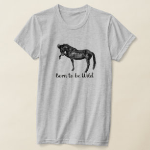 Geboren, wild zu sein T-Shirt