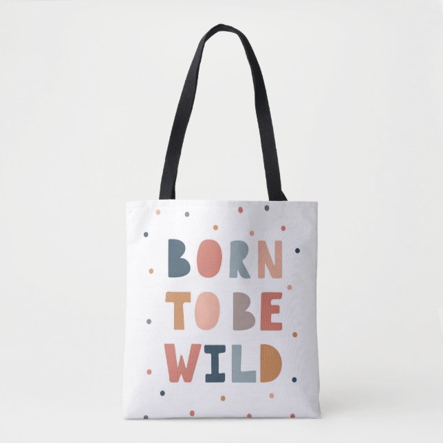 Geboren, wild zu sein tasche (Vorderseite)