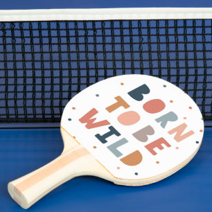 Geboren, wild zu sein tischtennis schläger