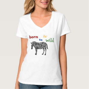 Geboren, wilder Zebra zu sein T-Shirt