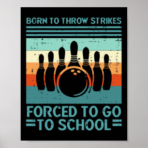 Geboren, wirft, Strikes, erzwungene Schul-Bowling Poster