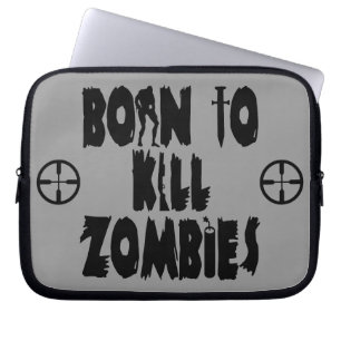 Geboren, Zombies zu töten Laptopschutzhülle