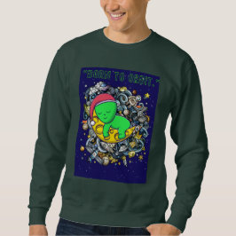 geboren zu Alien im Orbit schlafend Sweatshirt