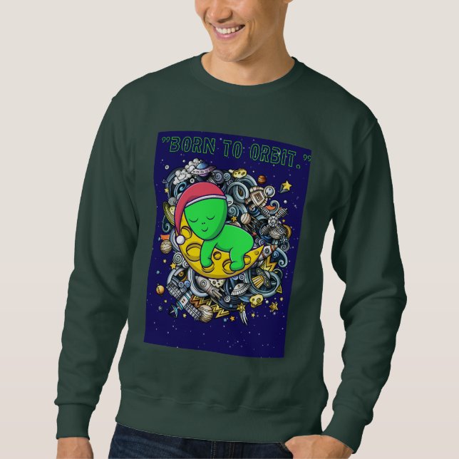 geboren zu Alien im Orbit schlafend Sweatshirt (Vorderseite)