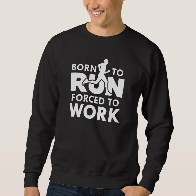 Geboren zu arbeiten sweatshirt (Vorderseite)