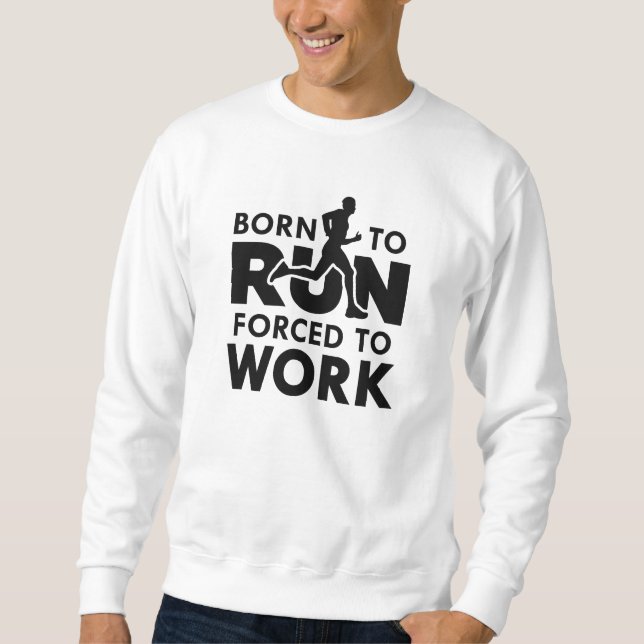 Geboren zu arbeiten sweatshirt (Vorderseite)