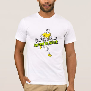 Geboren zu arbeiten T-Shirt