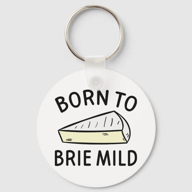 Geboren zu Brie Wild Schlüsselanhänger (Vorderseite)