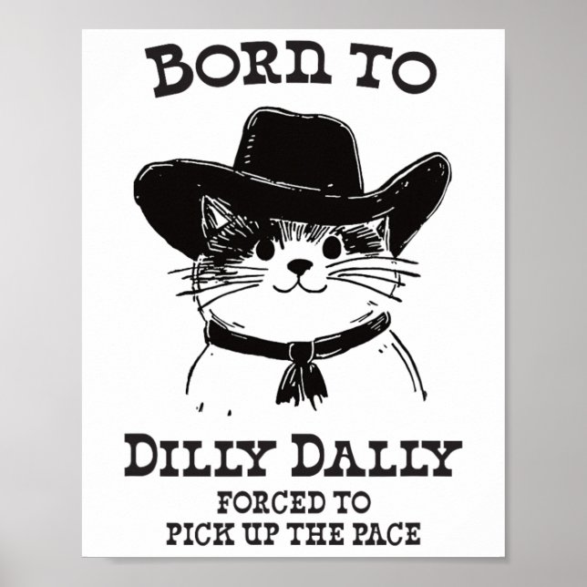 Geboren zu Dilly Dally Funny Cowboy Cat Y2k Meme Poster (Vorne)