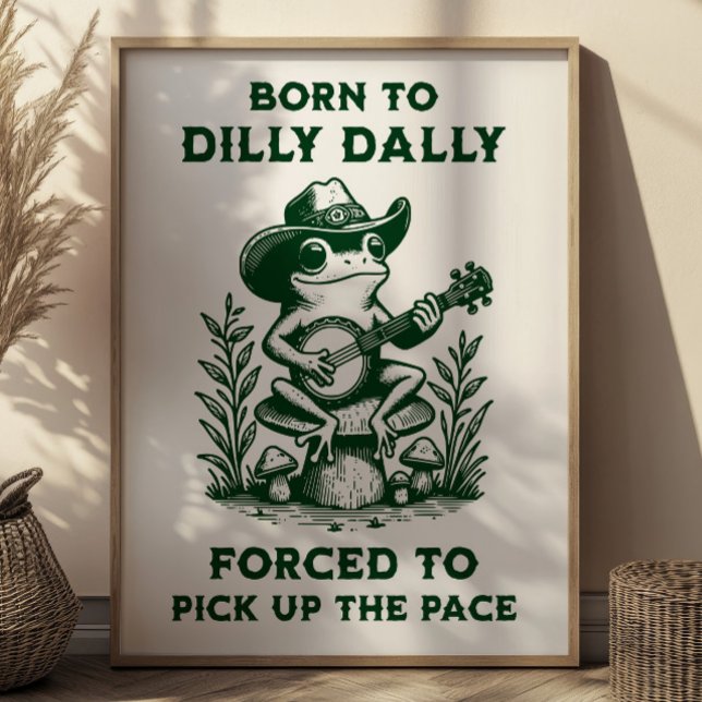 Geboren zu Dilly Dally gezwungen, das Tempo wieder Poster (Von Creator hochgeladen)
