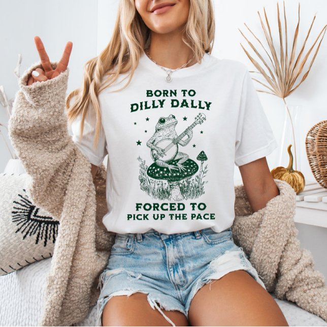 Geboren zu Dilly Dally gezwungen, das Tempo wieder T-Shirt (Von Creator hochgeladen)