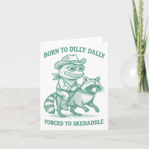 Geboren zu Dilly Dally gezwungen, Skedaddle Frog C Karte