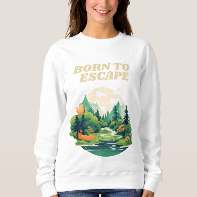 Geboren zu Escape Nature Adventure Sweatshirt (Vorderseite)