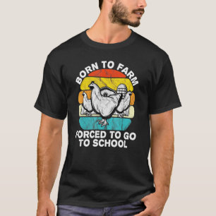Geboren zu Farm gezwungen, zu Schulkindern Hühnche T-Shirt