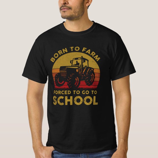 Geboren zu Farm gezwungen, zur Schule zu gehen T-Shirt (Vorderseite)