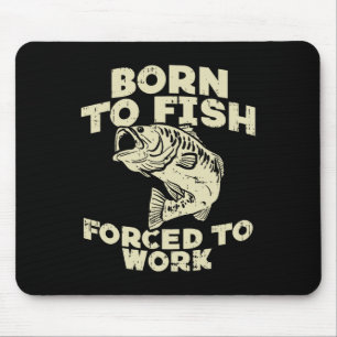 Geboren zu Fisch Zwangstätigkeit B Fischer der Fis Mousepad