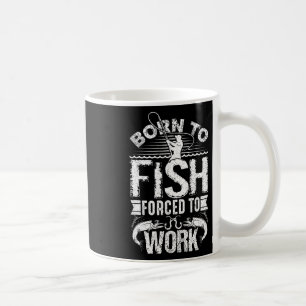 Geboren zu fischen, aber gezwungen, zu arbeiten Fu Kaffeetasse
