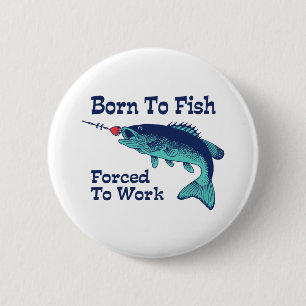 Geboren zu Fischen, die zur Arbeit gezwungen sind Button